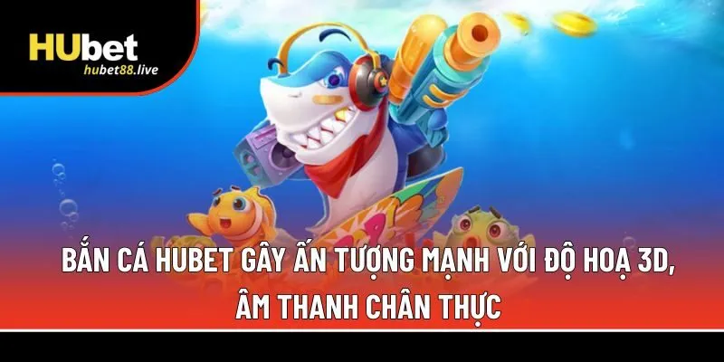 Bắn cá Hubet 