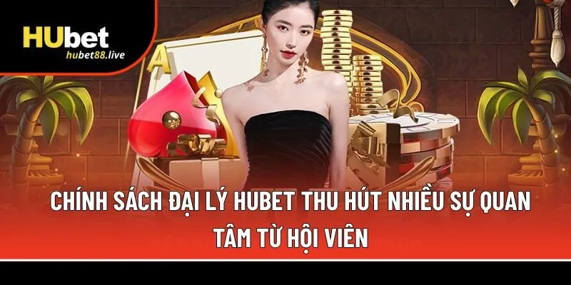 Chính sách đại lý Hubet 