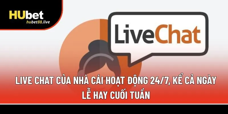 Live chat của nhà cái hoạt động 24/7