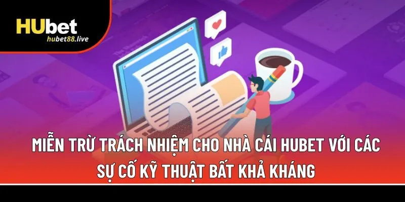 Miễn trừ trách nhiệm cho nhà cái Hubet 