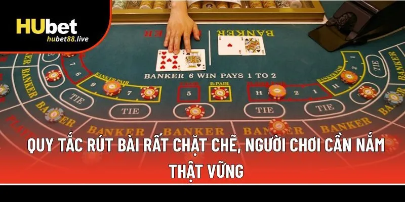 Quy tắc rút bài rất chặt chẽ